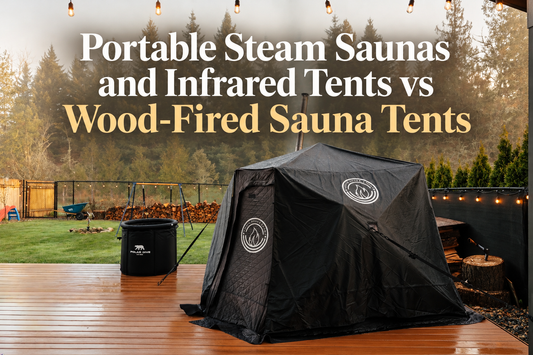 Portable Steam Saunas and Infrared Tents vs Wood-Fired Sauna Tents