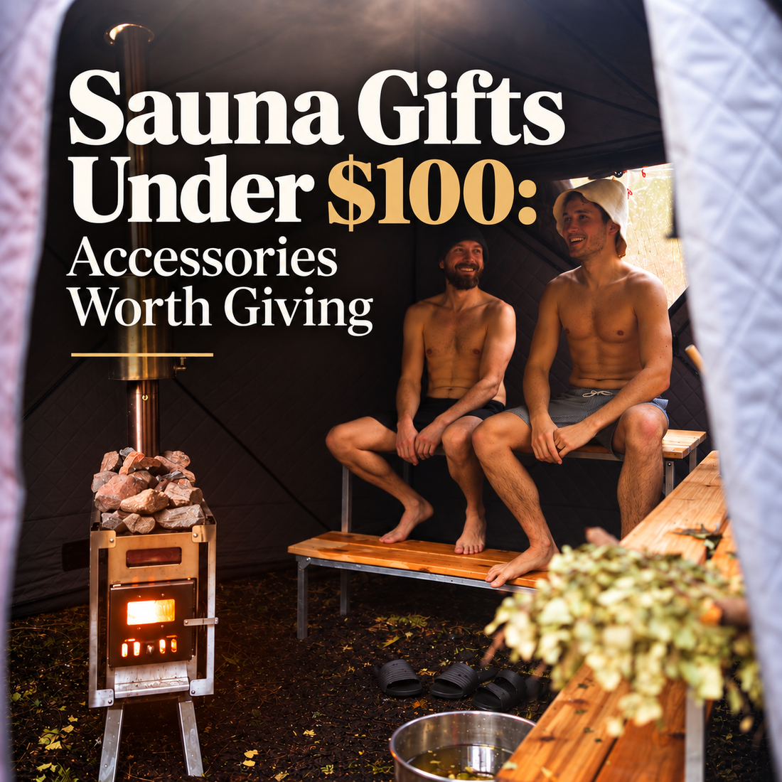 Sauna Gifts Under $100: Accessories Worth Giving
